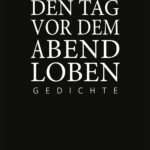 Den Tag vor dem Abend loben