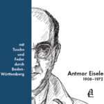 Antmar Eisele 1908-1972