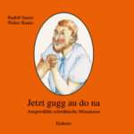 Jetzt gugg au do na