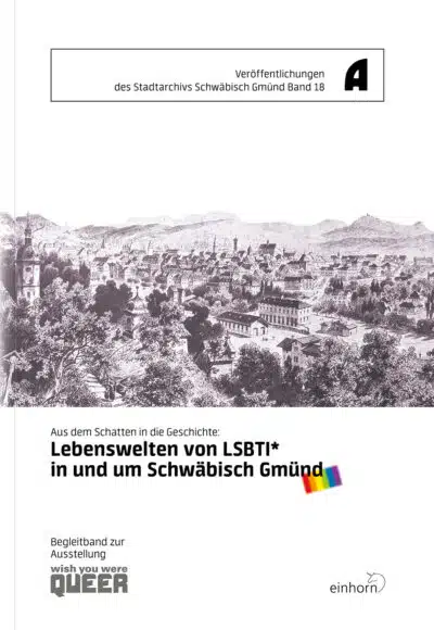 Aus dem Schatten in die Geschichte: Lebenswelten von LSBTI* in und um Schwäbisch Gmünd – Bild 1