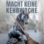 Das Einhorn macht keine Kehrwoche
